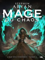 L'age Des Tenebres, T3 : Mage Du Chaos - Aryan-s (Bragelonne)