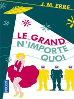 Le Grand N'importe Quoi - Erre J M (Pocket)