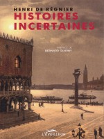 Histoires Incertaines - Regnier Henri De (Eveilleur Ed)