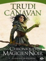 Chroniques Du Magicien Noir,t3 : La Reine Traitresse - Canavan Trudi (Milady Imaginai)