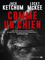 Comme Un Chien - Ketchum Jack (Bragelonne)