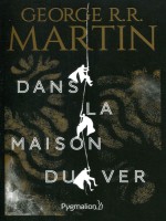 Dans La Maison Du Ver de Martin George R.r. chez Pygmalion