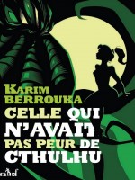 Celle Qui N'avait Pas Peur De Cthulhu - Berrouka Karim (Actusf)