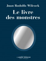 Le Livre Des Monstres - Wilcock Juan Rodolfo (Arbre Vengeur)