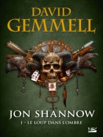 Jon Shannow, T1 : Le Loup Dans L'ombre de Gemmell David chez Bragelonne