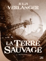 La Terre Sauvage de Verlanger Julia chez Bragelonne