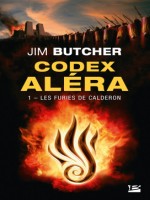 Codex Alera, T1 : Les Furies De Calderon - Butcher Jim (Bragelonne)