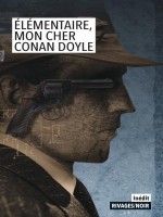 Elementaire Mon Cher Conan Doyle - Collectif (Rivages)