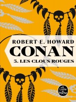Les Clous Rouges (conan, Tome 3) - Howard Robert E. (Lgf)
