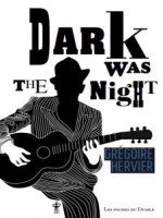 Dark Was The Night - Hervier Gregoire (Diable Vauvert)