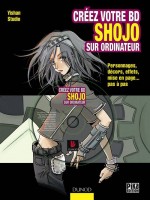 Creez Votre Bd Shojo Sur Ordinateur - Personnages, Decors, Effets, Mise En Page... Pas A Pas - Collectif (Dunod)