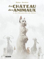 Le Chateau Des Animaux - T02 - Les Marguerites De L'hiver - Delep/dorison (Casterman)