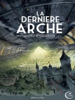 La Derniere Arche - Benassaya Romain (Critic)