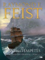La Legende Des Firemane, T2 : La Reine Des Tempetes - Feist Raymond E. (Bragelonne)
