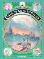 Le Chateau Des Etoiles - Tome 6 - L'exposition Interplanetaire De 1875 - Alice (Rue De Sevres)