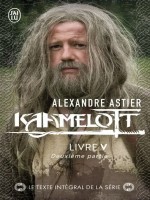 Kaamelott - Vol05 - Livre V 2 - Astier Alexandre (J'ai Lu)