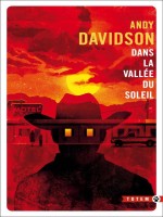 Dans La Vallee Du Soleil - Davidson Andy (Gallmeister)