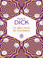 Le Dieu Venu Du Centaure de Dick Philip K. chez J'ai Lu