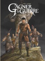 Gagner La Guerre - Tome 4 - La Marche Franche - Genet Frederic (Lombard)