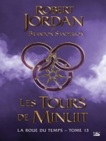 La Roue Du Temps, T13 : Les Tours De Minuit - Jordan/sanderson (Bragelonne)