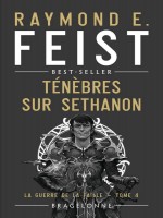 La Guerre De La Faille, T4 : Tenebres Sur Sethanon - Feist Raymond E. (Bragelonne)