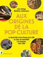 Aux Origines De La Pop Culture de Artiaga/letourneux chez La Decouverte