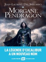 Morgane Pendragon - Del Socorro J-l. (Albin Michel)