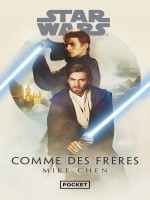 Star Wars : Comme Des Freres de Chen Mike chez Pocket