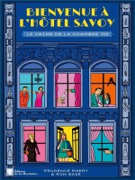 Bienvenue A L'hotel Savoy - Tome 1. Le Crime De La Chambre 705 - Base/emery (Martiniere Bl)