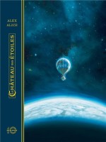 Le Chateau Des Etoiles T1 (edition Anniversaire 10 Ans) - 1869 La Conquete De L'espace - Vol. I - Alice Alex (Rue De Sevres)