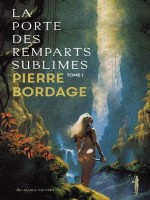 La Porte Des Remparts Sublimes - Vol01 de Bordage Pierre chez Diable Vauvert
