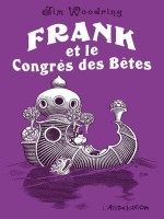 Frank Et Le Congres Des Betes de Woodring Jim chez Association