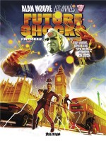 Alan Moore, Les Annees 2000 Ad: Integrale Future Shocks de Moore/gibbons/talbot chez Delirium 77