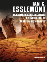 La Voie De L'ascendance - T02 - Le Seuil De La Maison Des Morts - Vol02 - La Voie De L'ascendance - Esslemont I C. (Leha)