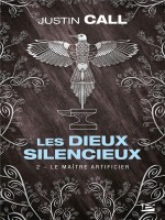 Les Dieux Silencieux, T2 : Le Maitre Artificier - Call Justin Travis (Bragelonne)