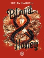 Serpent & Dove - Vol02 - Blood & Honey - Mahurin Shelby (J'ai Lu)