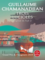 La Tour De Garde - T03 - Trois Lucioles (la Tour De Garde, Capitale Du Sud Tome 2) de Chamanadjian G. chez Lgf