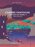 Cycle De La Tour De Garde. Capitale Du Nord T3 : L'armee Fantoche de Duvivier chez Forges Vulcain
