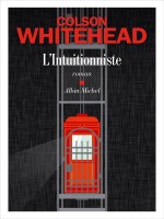 L'intuitionniste - Whitehead Colson (Albin Michel)