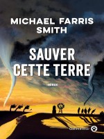 Sauver Cette Terre - Smith Michael Farris (Gallmeister)