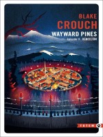 Wayward Pines - T02 - Rebellion - La Trilogie Pines - Crouch Blake (Gallmeister)