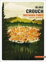 Wayward Pines - T01 - Revelation - Vol01 - Wayward Pines - Episode 1 - Crouch Blake (Gallmeister)