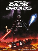 Star Wars Dark Droids N 03 : Le Desastre Des Droides (edition Collector) - Compte Ferme de Soule/sacks/wong/pak chez Panini