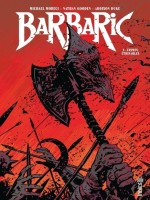 Barbaric - T01 - Barbaric 1 de Moreci Michael chez Urban Comics