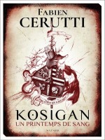 Kosigan - Un Printemps De Sang - Cerutti Fabien (Mnemos)