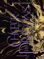 Le Choeur Des Dragons, T5 : La Discorde Des Dieux - Lyons Jenn (Bragelonne)