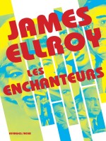 Les Enchanteurs - Ellroy James (Rivages)