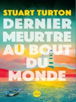 Dernier Meurtre Au Bout Du Monde - Turton Stuart (Sonatine)