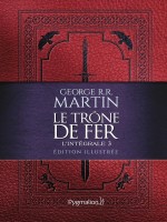 Le Trone De Fer - L'integrale Illustree, 3 de Martin George R.r. chez Pygmalion