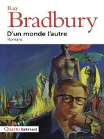 D'un Monde L'autre - Romans de Bradbury/prolongeau chez Gallimard